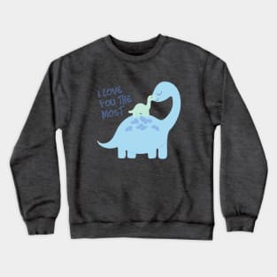 Mom and baby blue dinosaurs I love you the most Crewneck Sweatshirt